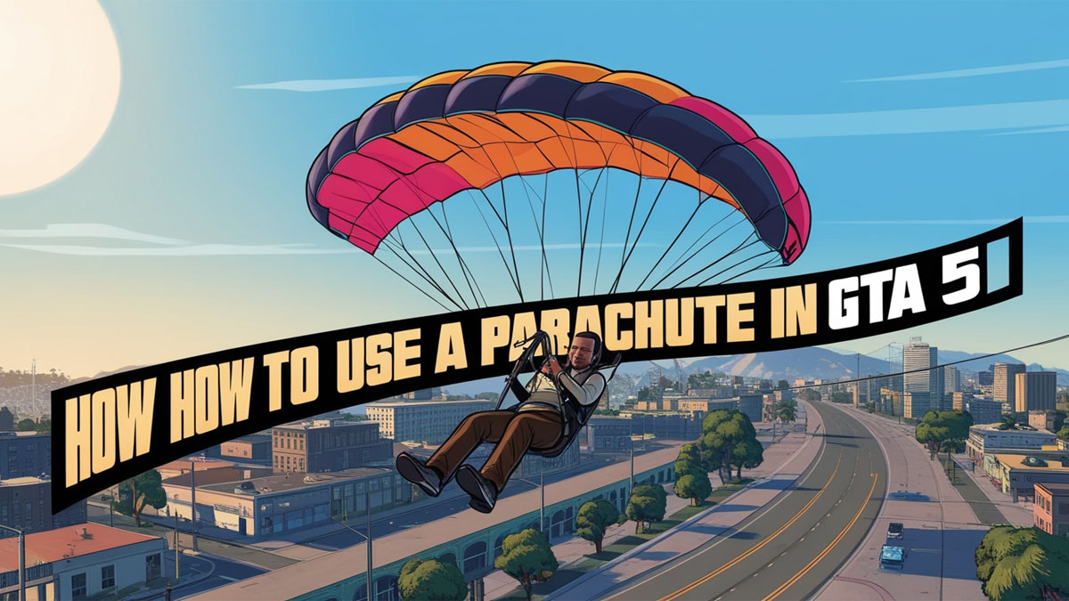 How to Use a Parachute in GTA 5?