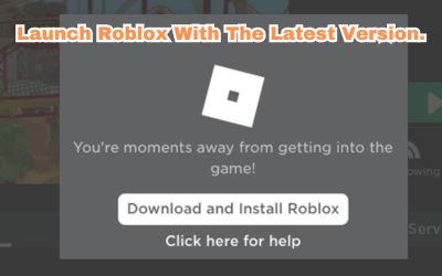 Launch Roblox with the latest version.