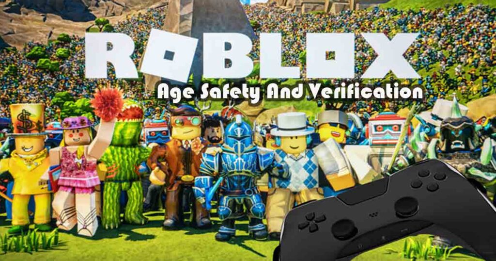 Roblox Age Safety And Verification